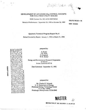 Development of advanced NO{sub x} control concepts for coal-fired utility boilers. Quarterly technical progress report no. 6, January 1, 1992--March 31, 1992
