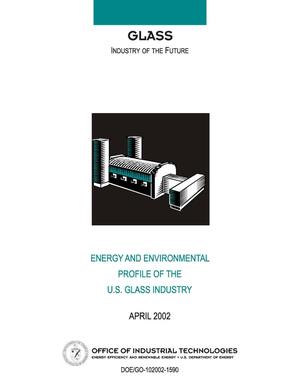 Primary view of object titled 'Glass Industry of the Future: Energy and Environmental Profile of the U. S. Glass Industry'.