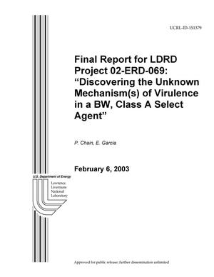 Final Report for LDRD Project 02-ERD-069: Discovering the Unknown Mechanism(s) of Virulence in a BW, Class A Select Agent