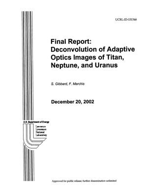 Final Report: Deconvolution of Adaptive Optics Images of Titan, Neptune, and Uranus