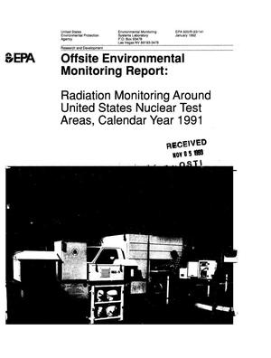 Offsite environmental monitoring report: Radiation monitoring around United States nuclear test areas, calendar year 1991