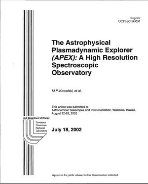 The Astrophysical Plasmadynamic Explorer (APEX): A High Resolution Spectroscopic Observatory