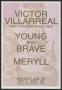 Primary view of [Victor Villarreal, Young and Brave, Meryll poster]