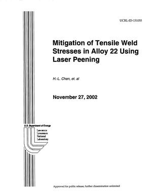 Mitigation of Tensile Weld Stresses in Alloy 22 Using Laser Peening