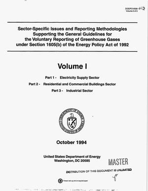 Sector-specific issues and reporting methodologies supporting the General Guidelines for the voluntary reporting of greenhouse gases under Section 1605(b) of the Energy Policy Act of 1992. Volume 1: Part 1, Electricity supply sector; Part 2, Residential and commercial buildings sector; Part 3, Industrial sector