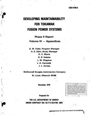 Developing maintainability for Tokamak Fusion Power Systems. Phase II report. Volume 3, Appendices