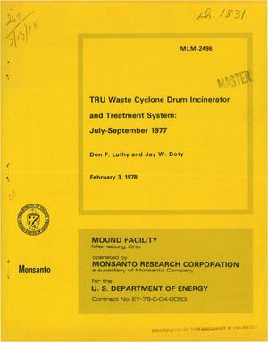 TRU Waste Cyclone Drum Incinerator and Treatment System: July--September 1977.