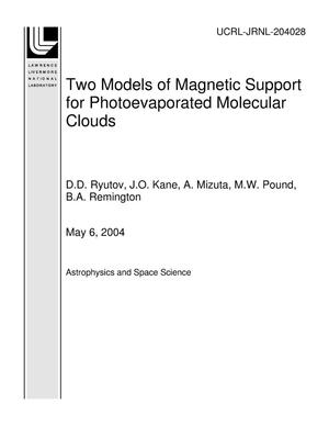 Two Models of Magnetic Support for Photoevaporated Molecular Clouds