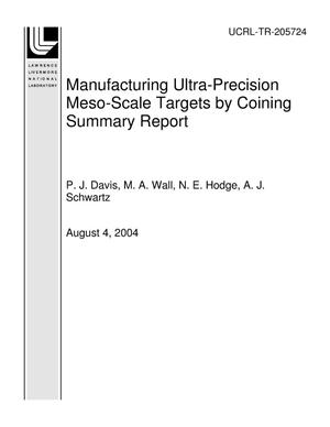 Manufacturing Ultra-Precision Meso-Scale Targets by Coining Summary Report