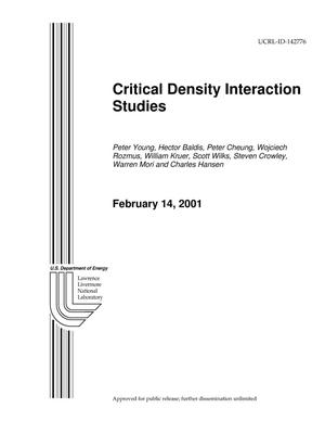 Critical Density Interaction Studies