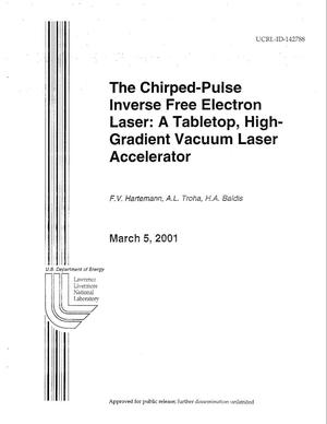 Chirped-Pulse Inverse Free Electron Laser: A Tabletop, High-Gradient Vacuum Laser Accelerator