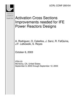 Activation Cross Sections Improvements needed for IFE Power Reactors Designs