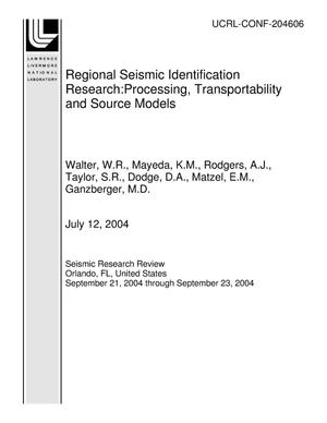 Regional Seismic Identification Research:Processing, Transportability and Source Models