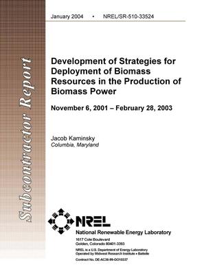 Development Strategies for Deployment of Biomass Resources in the Production of Biomass Power: November 6, 2001--February 28, 2003