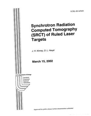 Synchrotron Radiation Computed Tomography (SRCT) of Ruled Laser Targets
