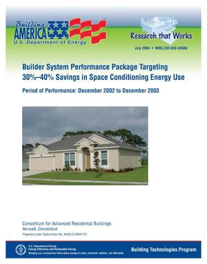 Builder System Performance Package Targeting 30% -- 40% Savings in Space Conditioning Energy Use: Period of Performance; December 2002 to December 2003