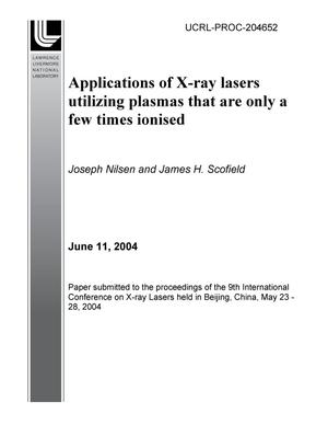 Applications of X-Ray Lasers Utilizing Plasmas that are only a Few Times Ionised