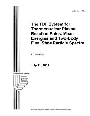 The TDF System for Thermonuclear Plasma Reaction Rates, Mean Energies and Two-Body Final State Particle Spectra