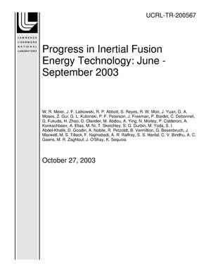Progress in Inertial Fusion Energy Technology: June - September 2003