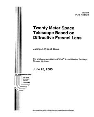 Twenty Meter Space Telescope Based on Diffractive Fresnel Lens
