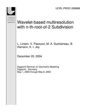 Wavelet-based multiresolution with n-th-root-of-2 Subdivision