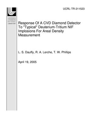 Response Of A CVD Diamond Detector To ''Typical'' Deuterium-Tritium NIF Implosions For Areal Density Measurement