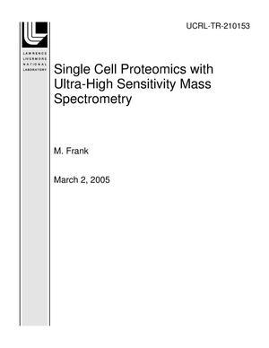 Single Cell Proteomics with Ultra-High Sensitivity Mass Spectrometry