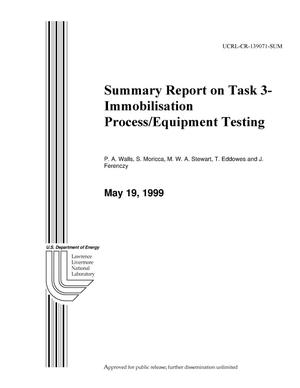 Summary report on task 3 - immobilization process/equipment testing