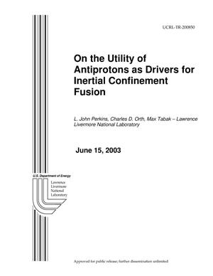 On the Utility of Antiprotons as Drivers for Inertial Confinement Fusion