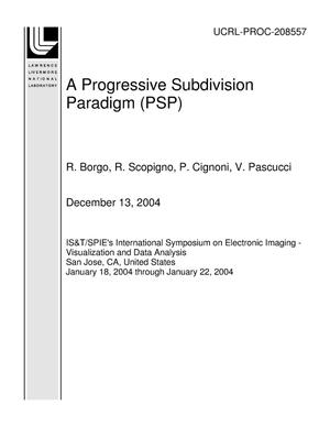 A Progressive Subdivision Paradigm (PSP)