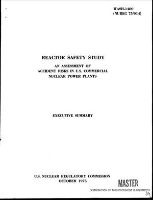 Reactor safety study. An assessment of accident risks in U. S. commercial nuclear power plants. Executive summary. [PWR and BWR]