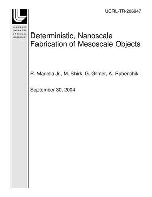 Deterministic, Nanoscale Fabrication of Mesoscale Objects