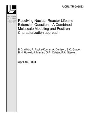 Resolving Nuclear Reactor Lifetime Extension Questions: A Combined Multiscale Modeling and Positron Characterization approach