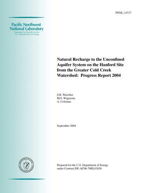 Natural Recharge to the Unconfined Aquifer System on the Hanford Site from the Greater Cold Creek Watershed: Progress Report 2004