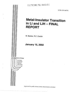 Metal-Insulator Transition in Li and LiH - Final Report