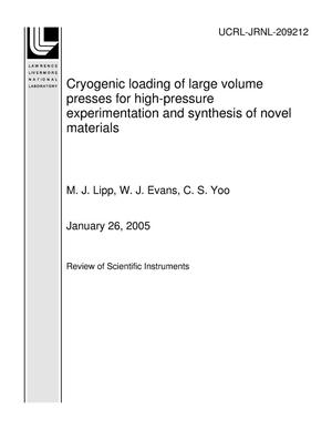 Cryogenic loading of large volume presses for high-pressure experimentation and synthesis of novel materials