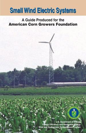 Small Wind Electric Systems: A Guide Produced for the American Corn Growers Foundation