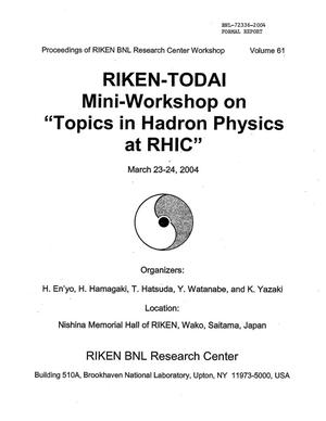 Proceedings of Riken BNL Research Center Workshop: Volume 61 Riken-Todai Mini-Workshop on ''Topics in Hadron Physics at RHIC''. Volume 61