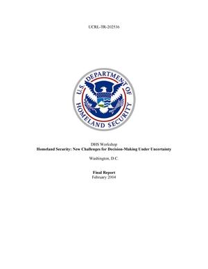 DHS Workshop -- Homeland Security: New Challenges for Decision Making Under Uncertainty