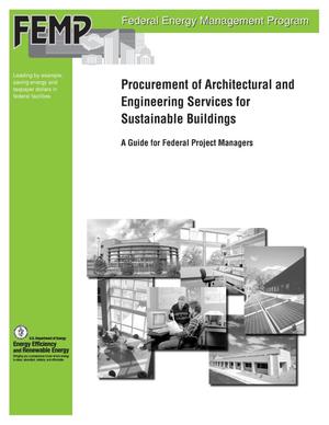 Procurement of Architectural and Engineering Services for Sustainable Buildings: A Guide for Federal Project Managers