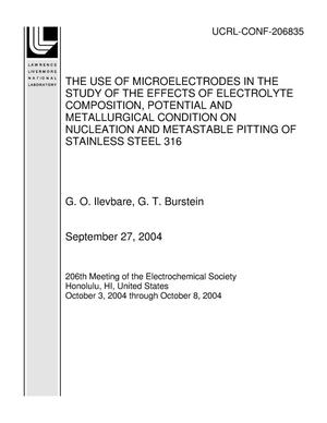 The Use of Microelectrodes in the Study of the Effects of Electrolyte Composition, Potential and Metallurgical Condition on Nucleation and Metastable Pitting of Stainless Steel 316