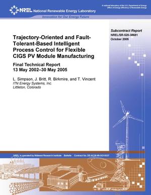 Trajectory-Oriented and Fault-Tolerant-Based Intelligent Process Control for Flexible CIGS PV Module Manufacturing; Final Technical Report, 13 May 2002--30 May 2005