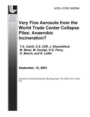 Very Fine Aerosols from the World Trade Center Collapse Piles: Anaerobic Incineration