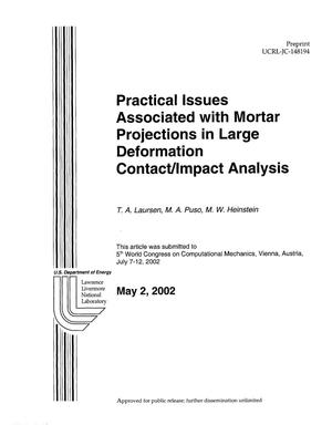 Practical Issues Associated with Mortar Projections in Large Deformation Contact/Impact Analysis