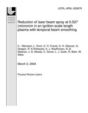 Reduction of laser beam spray at 0.527 (micron)m in an ignition scale length plasma with temporal beam smoothing