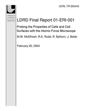 LDRD Final Report 01-ERI-001 Probing the Properties of Cells and Cell Surfaces with the Atomic Force Microscope