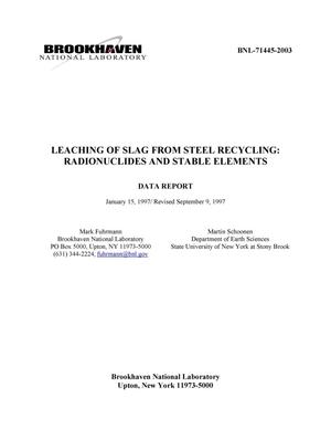LEACHING OF SLAG FROM STEEL RECYCLING: RADIONUCLIDES AND STABLE ELEMENTS. DATA REPORT, JAN.15, 1997, REVISED SEPT.9, 1997