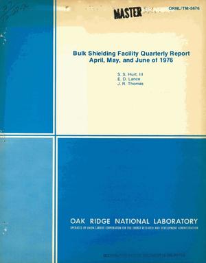 Bulk Shielding Facility quarterly report, April, May, and June of 1976