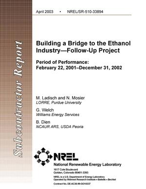 Building a Bridge to the Ethanol Industry--Follow-up Project: Period of Performance; February 22, 2001- December 31, 2002