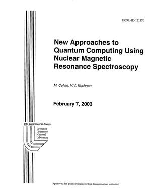 New Approaches to Quantum Computing Using Nuclear Magnetic Resonance Spectroscopy